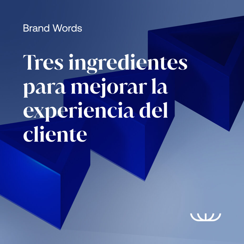 Tres ingredientes para mejorar la experiencia del cliente 2 Brand Words S01E15